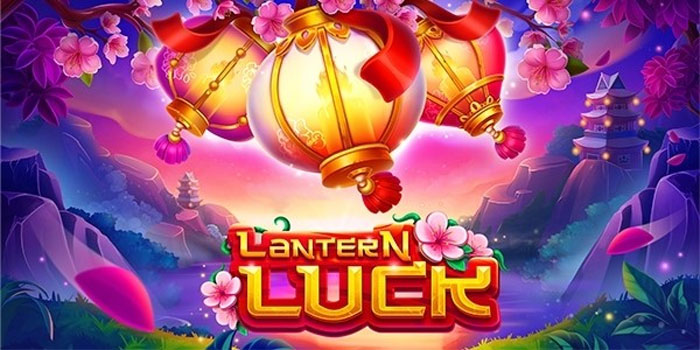 Trik Sukses Meraih Kemenangan di Slot Lantern Luck